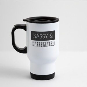 Sassy and Caffeinated Travel Mug