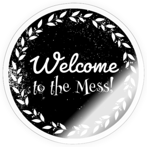 Welcome to the Mess Sticker